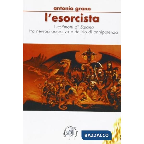 Esorcista. I «testimoni di satana» fra nevrosi ossessiva e delirio di onnipotenz