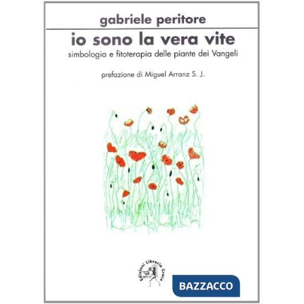 Io sono la vera vite. Simbologia e fitoterapia delle piante dei vangeli
