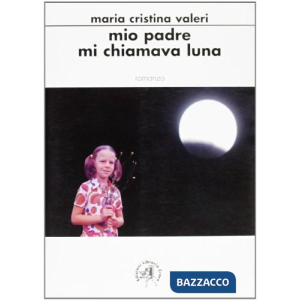 Mio padre mi chiamava Luna