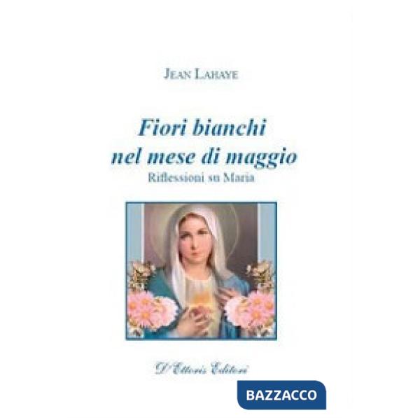 Fiori bianchi nel mese di maggio. Riflessioni su Maria