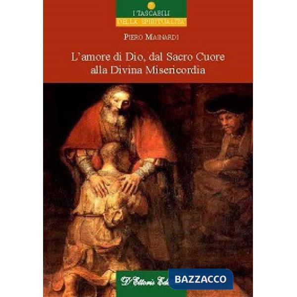 Amore di Dio dal sacro cuore alla divina misericordia (L')