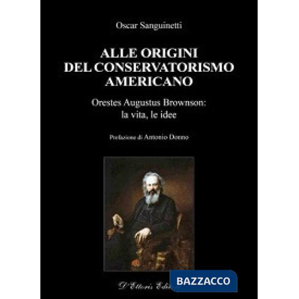 Alle origini del conservatorismo americano. Orestes Augustus Brownson: la vita, 