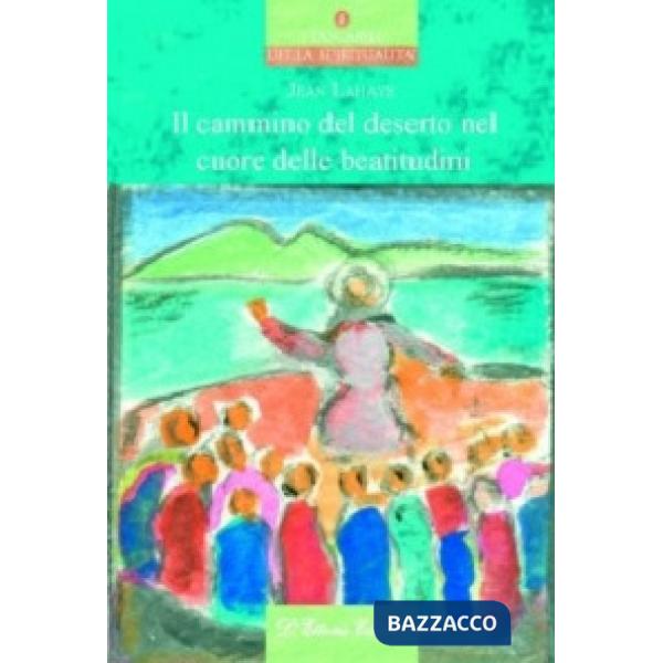 Cammino del deserto nel cuore delle beatitudini (Il)