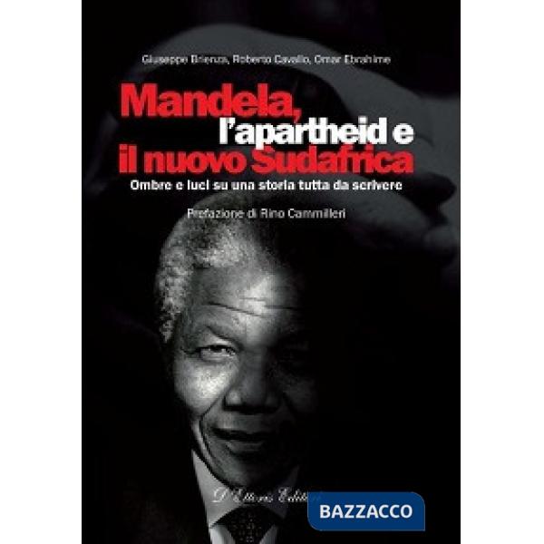 Mandela, l'apartheid e il nuovo Sudafrica. Ombre e luci su una storia tutta da s