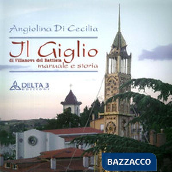 Giglio di Villanova del Battista. Manuale e storia (Il)