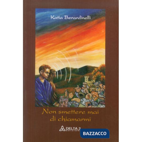 Non smettete mai di chiamarmi