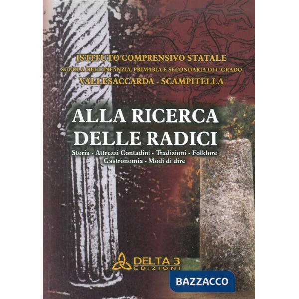 Alla ricerca delle radici. Storia, attrezzi, contadini, tradizioni, folklore, ga