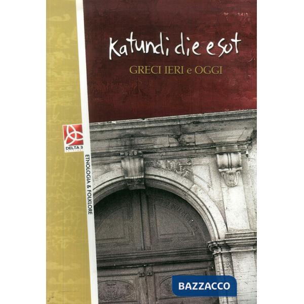 Katundi Die e Sot. Greci ieri e oggi