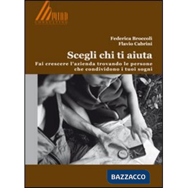 Scegli chi ti aiuta. Fai crescere l'azienda trovando le persone che condividono 