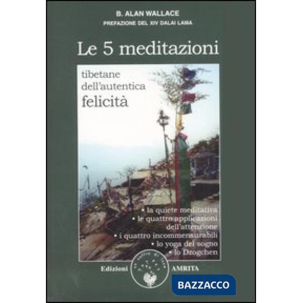 Cinque meditazioni tibetane per l'autentica felicità (Le)