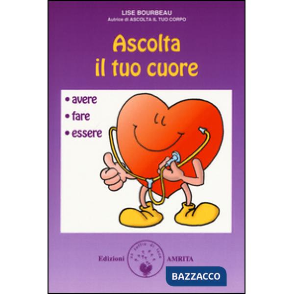 Ascolta il tuo cuore. Avere, fare, essere