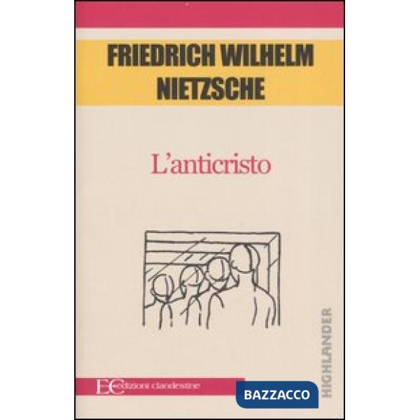 Anticristo. Maledizione del cristianesimo (L')