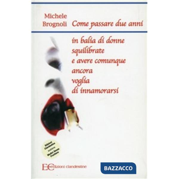 Come passare due anni in balia di donne squilibrate e avere comunque ancora voglia di innamorarsi