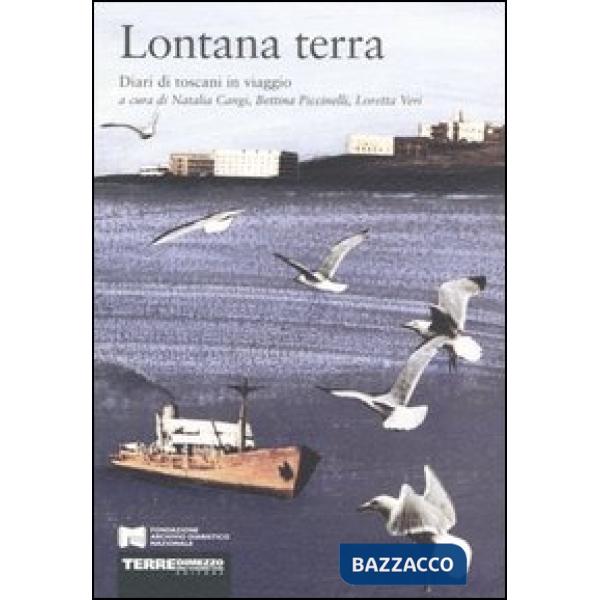 Lontana terra. Diari di toscani in viaggio