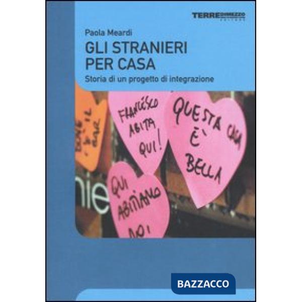 Stranieri per casa. Storia di un progetto di integrazione (Gli)
