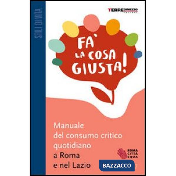 Fa' la cosa giusta! Manuale del consumo critico quotidiano a Roma e nel Lazio 20