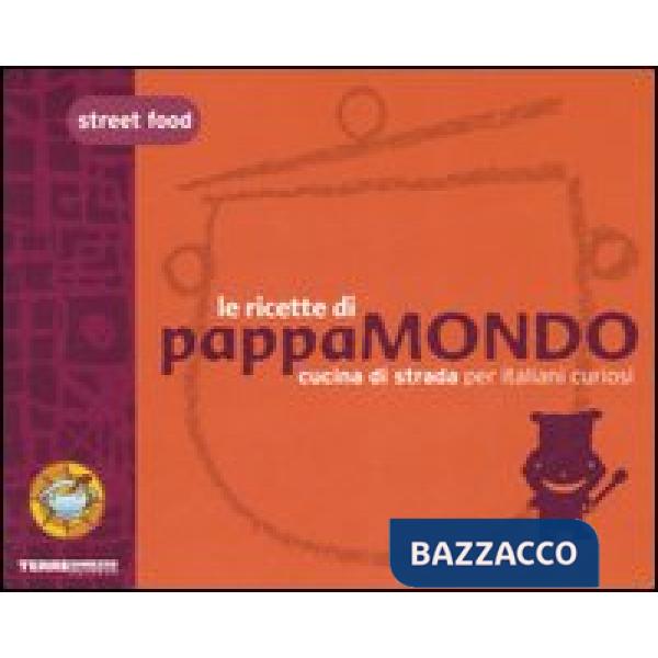 Street food. Le ricette di Pappamondo. Cucina di strada per italiani curiosi