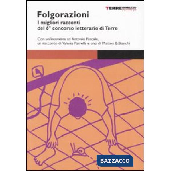 Folgorazioni. I migliori racconti del 6° concorso letterario di Terre