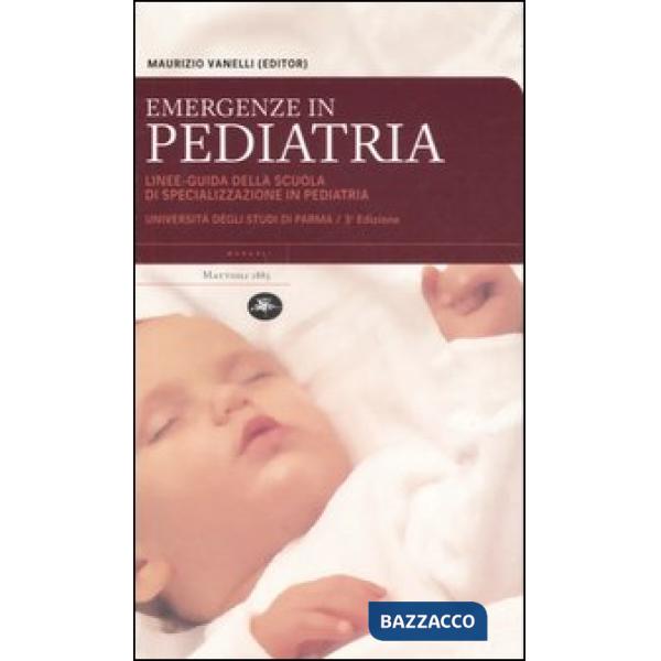 Emergenze in pediatria. Linee-guida della Scuola di specializzazione in pediatri