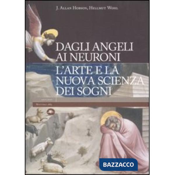 Dagli angeli ai neuroni. L'arte e la nuova scienza dei sogni. Ediz. illustrata