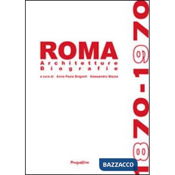 Roma (1870-1970). Architetture biografie