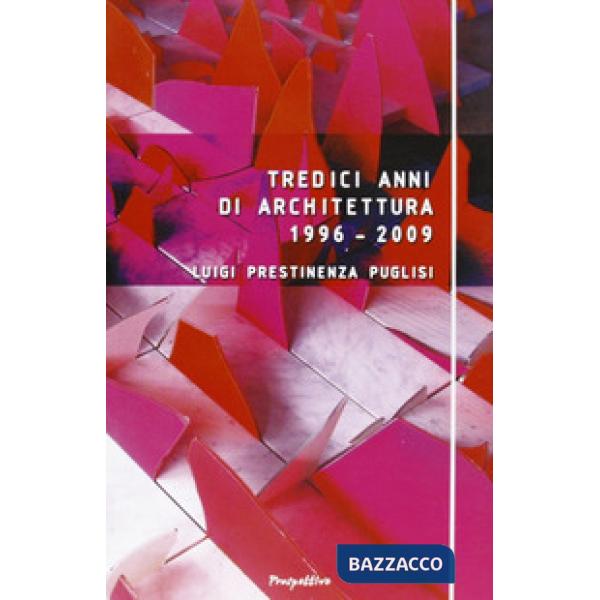 Tredici anni di architettura (1996-2009)