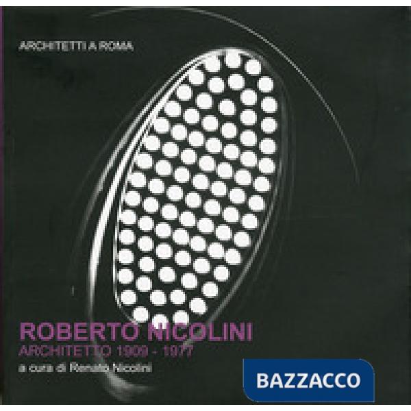Roberto Nicolini architetto 1909-1977