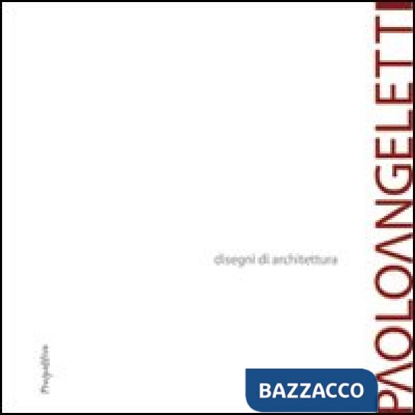 Paolo Angeletti. Disegni di architettura