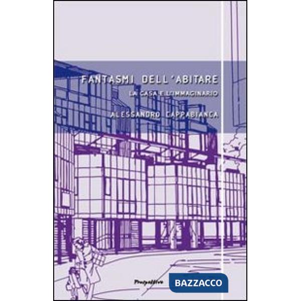 Fantasmi dell'abitare. La casa e l'immaginario