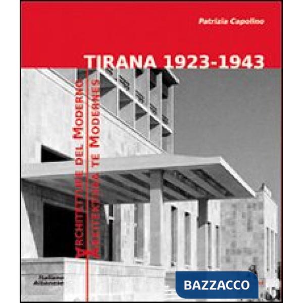 Tirana 1923-1943. Architetture del moderno. Ediz. multilingue