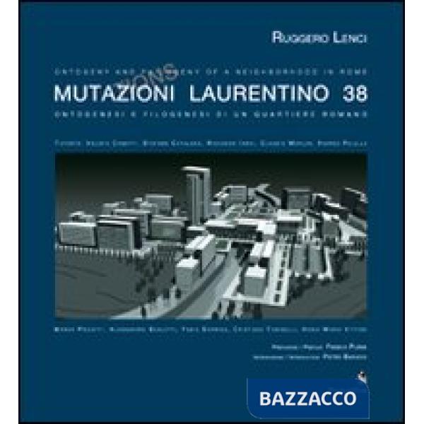 Mutazioni Laurentino 38. Ontogenesi e filogenesi di un quartiere romano. Ediz. m