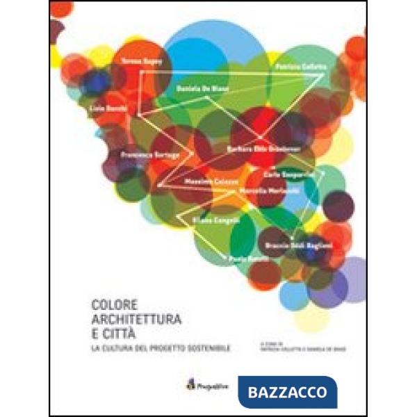 Colore architettura e città. La cultura del progetto sostenibile. Ediz. multilin