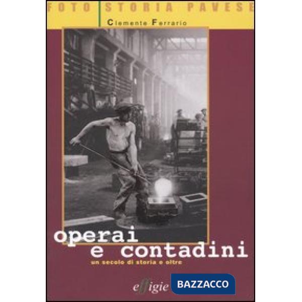 Operai e contadini. Un secolo di storia e oltre