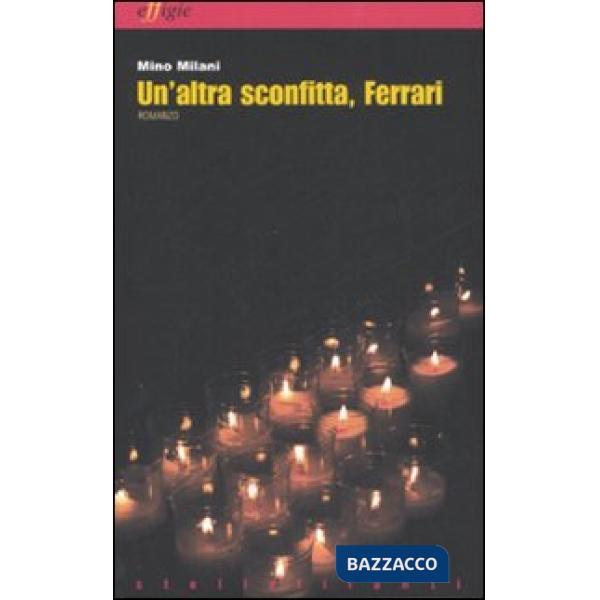 Altra sconfitta, Ferrari (Un')
