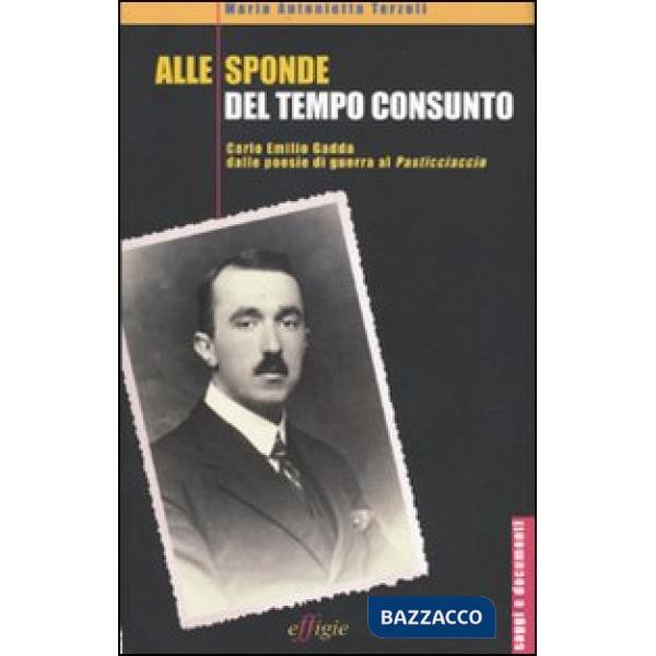 Alle sponde del tempo consunto. Carlo Emilio Gadda dalle poesie di guerra al Pasticciaccio