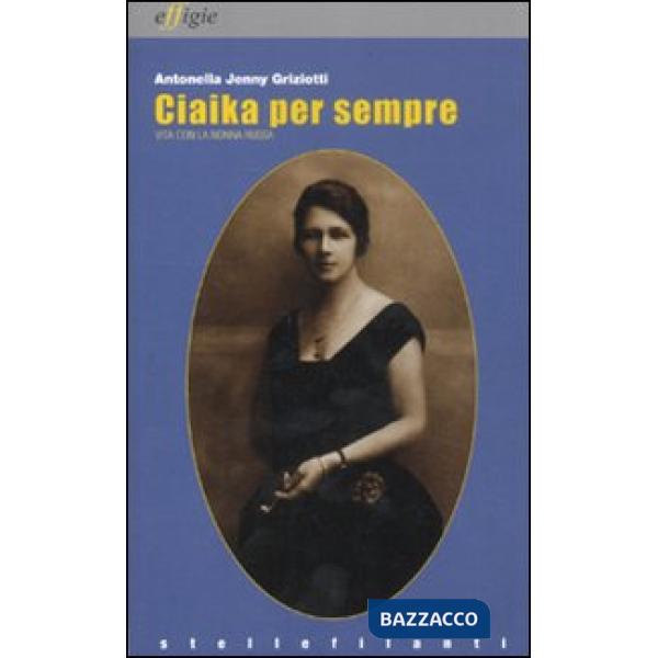 Ciakia per sempre. Vita con la nonna russa