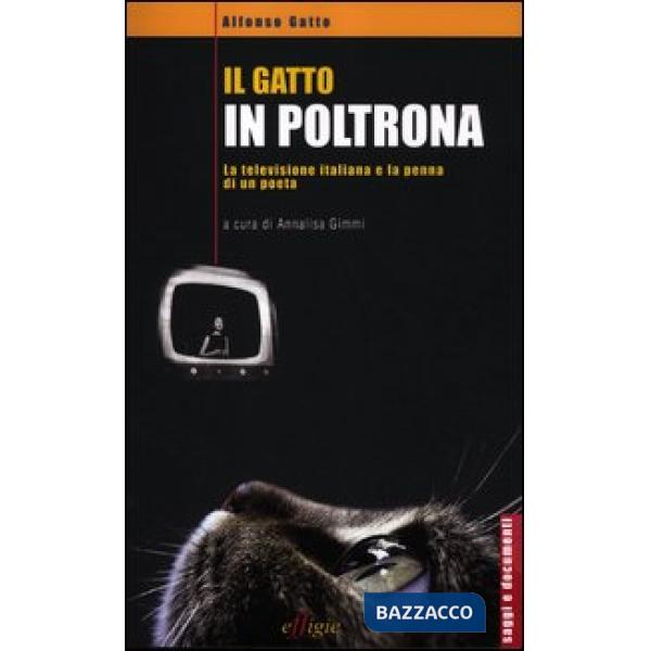 Gatto in poltrona. La televisione italiana e la penna di un poeta (Il)