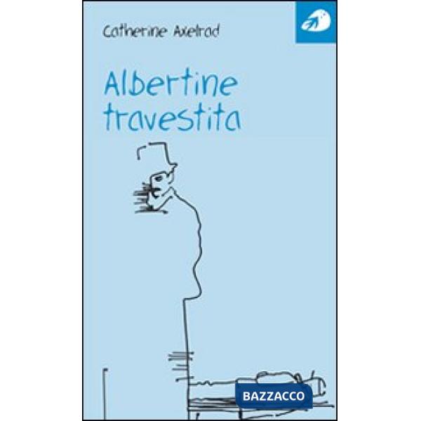 Albertine travestita