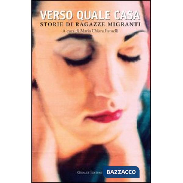 Verso quale casa. Storie di ragazze migranti