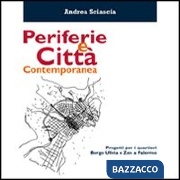 Periferie e città contemporanea. Progetti per i quartieri Borgo Ulivia e Zen a Palermo
