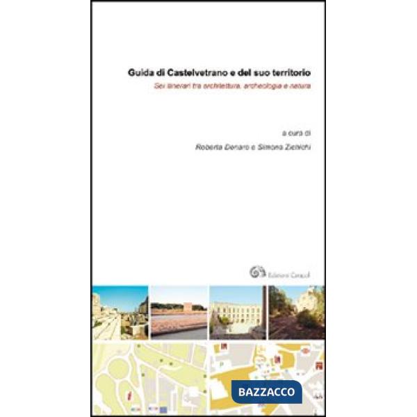Guida di Castelvetrano e del suo territorio. Sei itinerari tra architettura, archeologia e natura