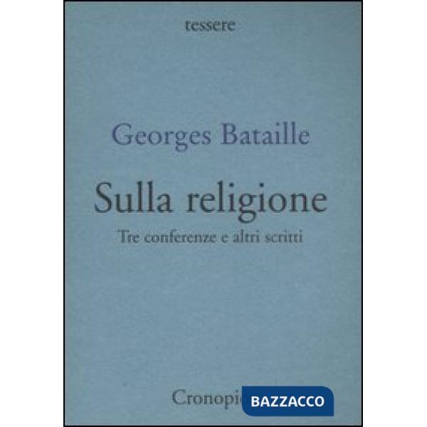 Sulla religione. Tre conferenze e altri scritti