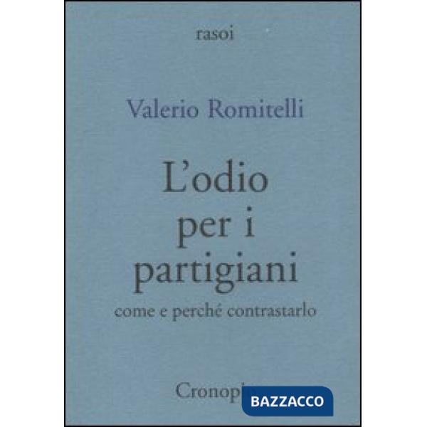 Odio per i partigiani. Come e perché contrastarlo (L')
