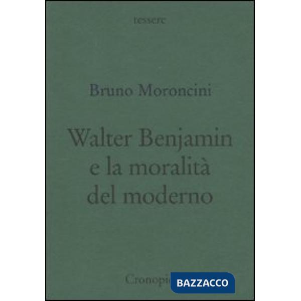Walter Benjamin e la moralità del moderno