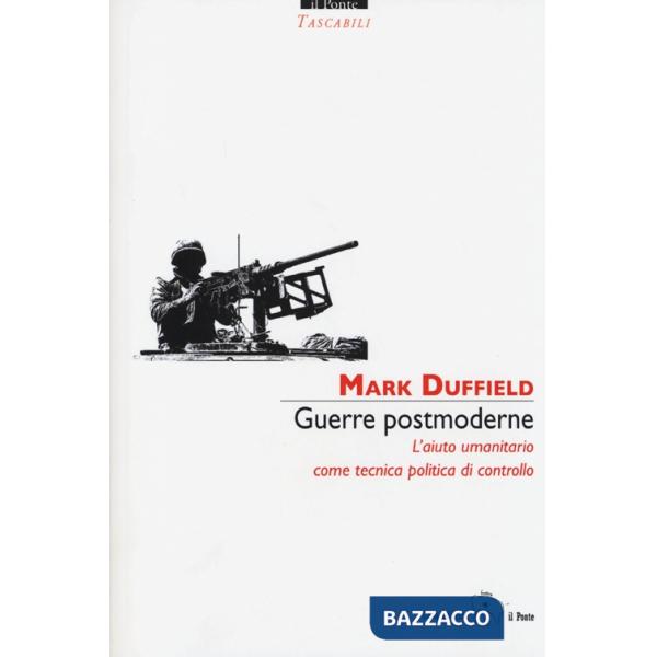 Guerre postmoderne. L'aiuto umanitario come tecnica politica di controllo