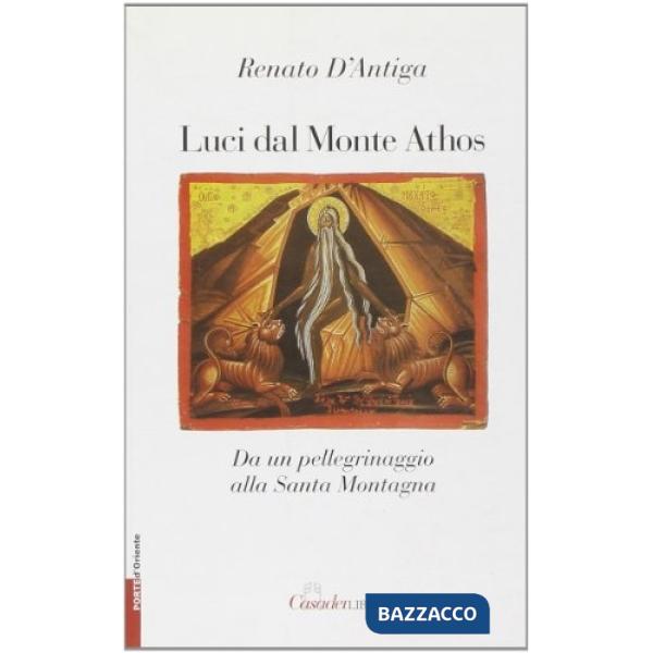 Luci dal monte Athos. Da un pellegrinaggio alla santa montagna