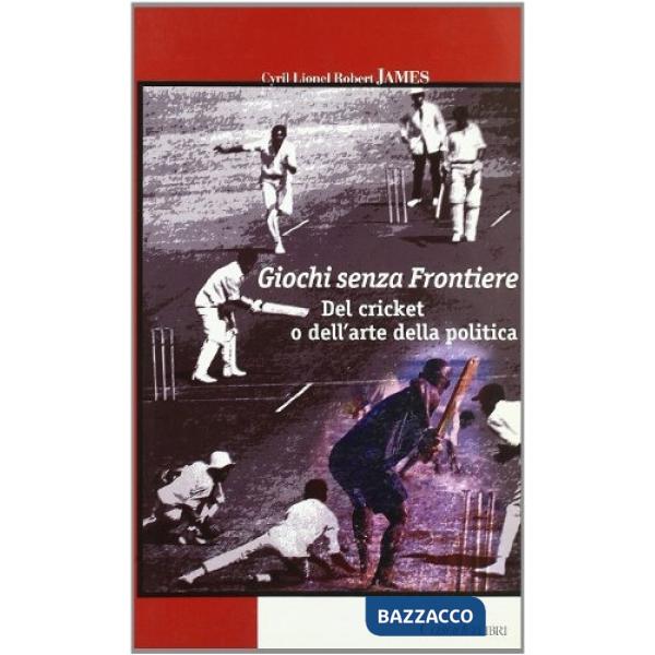 Giochi senza frontiere. Del cricket o dell'arte della politica