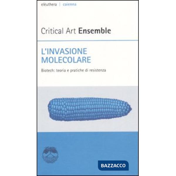 Invasione molecolare. Biotech: teoria e pratiche di resistenza (L')