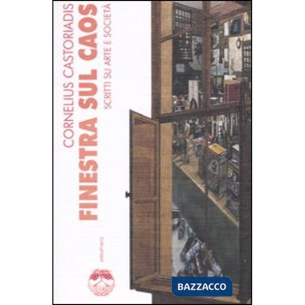 Finestra sul caos. Scritti su arte e società