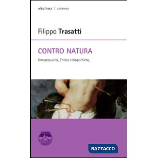 Contro natura. Omosessualità, Chiesa e biopolitiche